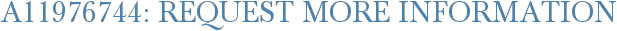 A11976744: Request More Information