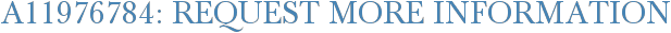 A11976784: Request More Information