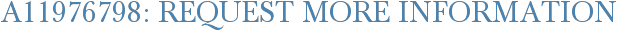 A11976798: Request More Information