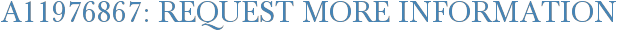 A11976867: Request More Information