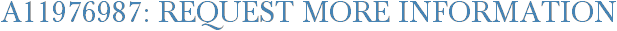 A11976987: Request More Information