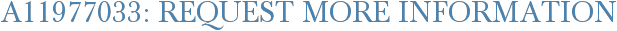 A11977033: Request More Information