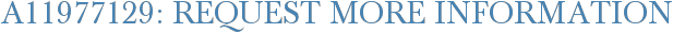 A11977129: Request More Information