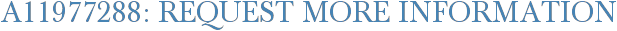A11977288: Request More Information