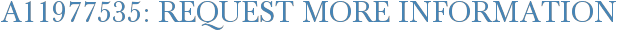 A11977535: Request More Information
