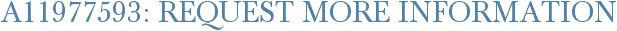 A11977593: Request More Information