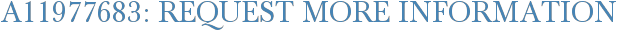 A11977683: Request More Information