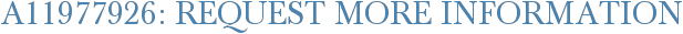 A11977926: Request More Information