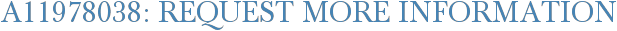 A11978038: Request More Information