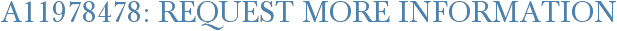 A11978478: Request More Information