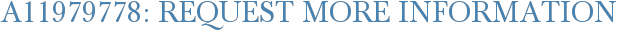 A11979778: Request More Information