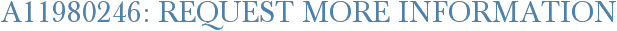 A11980246: Request More Information