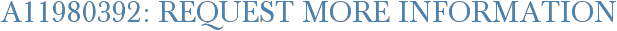 A11980392: Request More Information