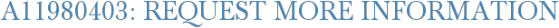A11980403: Request More Information