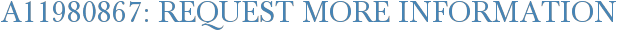 A11980867: Request More Information