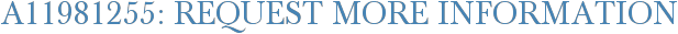 A11981255: Request More Information