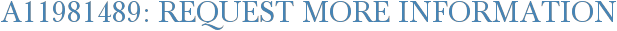 A11981489: Request More Information