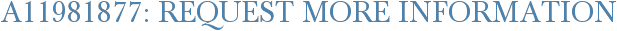 A11981877: Request More Information