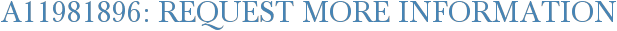A11981896: Request More Information