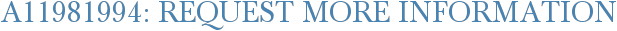 A11981994: Request More Information