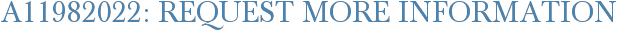 A11982022: Request More Information