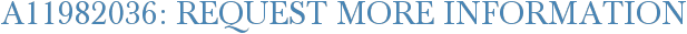 A11982036: Request More Information