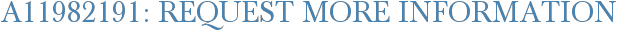 A11982191: Request More Information