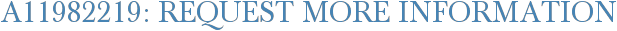 A11982219: Request More Information