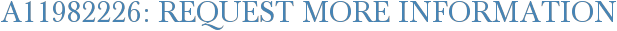 A11982226: Request More Information