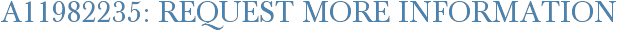 A11982235: Request More Information