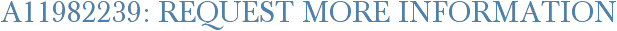 A11982239: Request More Information