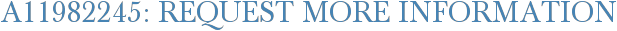 A11982245: Request More Information