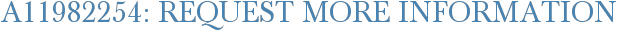 A11982254: Request More Information