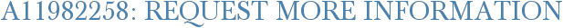 A11982258: Request More Information