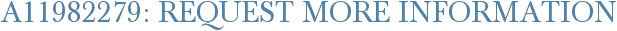 A11982279: Request More Information