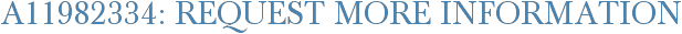 A11982334: Request More Information