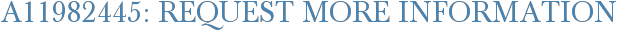 A11982445: Request More Information
