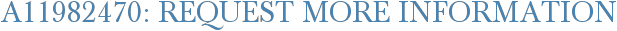 A11982470: Request More Information