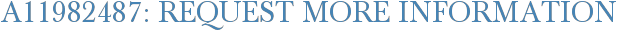 A11982487: Request More Information