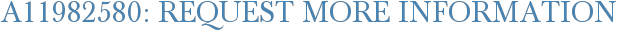 A11982580: Request More Information