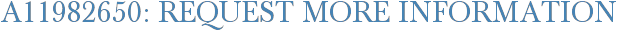 A11982650: Request More Information