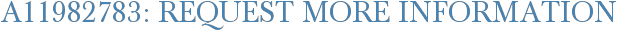 A11982783: Request More Information