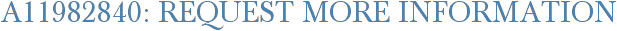 A11982840: Request More Information