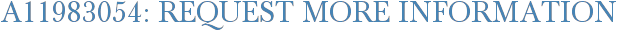 A11983054: Request More Information