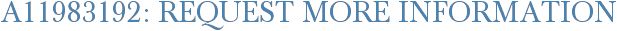 A11983192: Request More Information