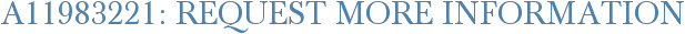 A11983221: Request More Information