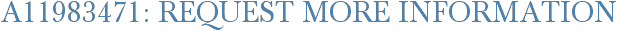 A11983471: Request More Information