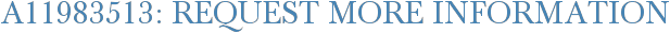A11983513: Request More Information