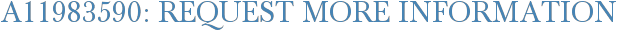 A11983590: Request More Information