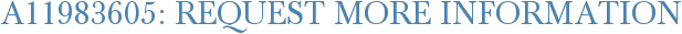A11983605: Request More Information